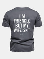 Regular Fit I Am Friendly But My Wife Is Not Back Print Cotton T-Shirt