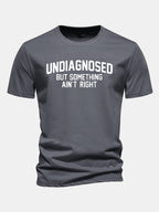 Regular Fit Undiagnosed But Something Ain't Right Print Cotton T-Shirt