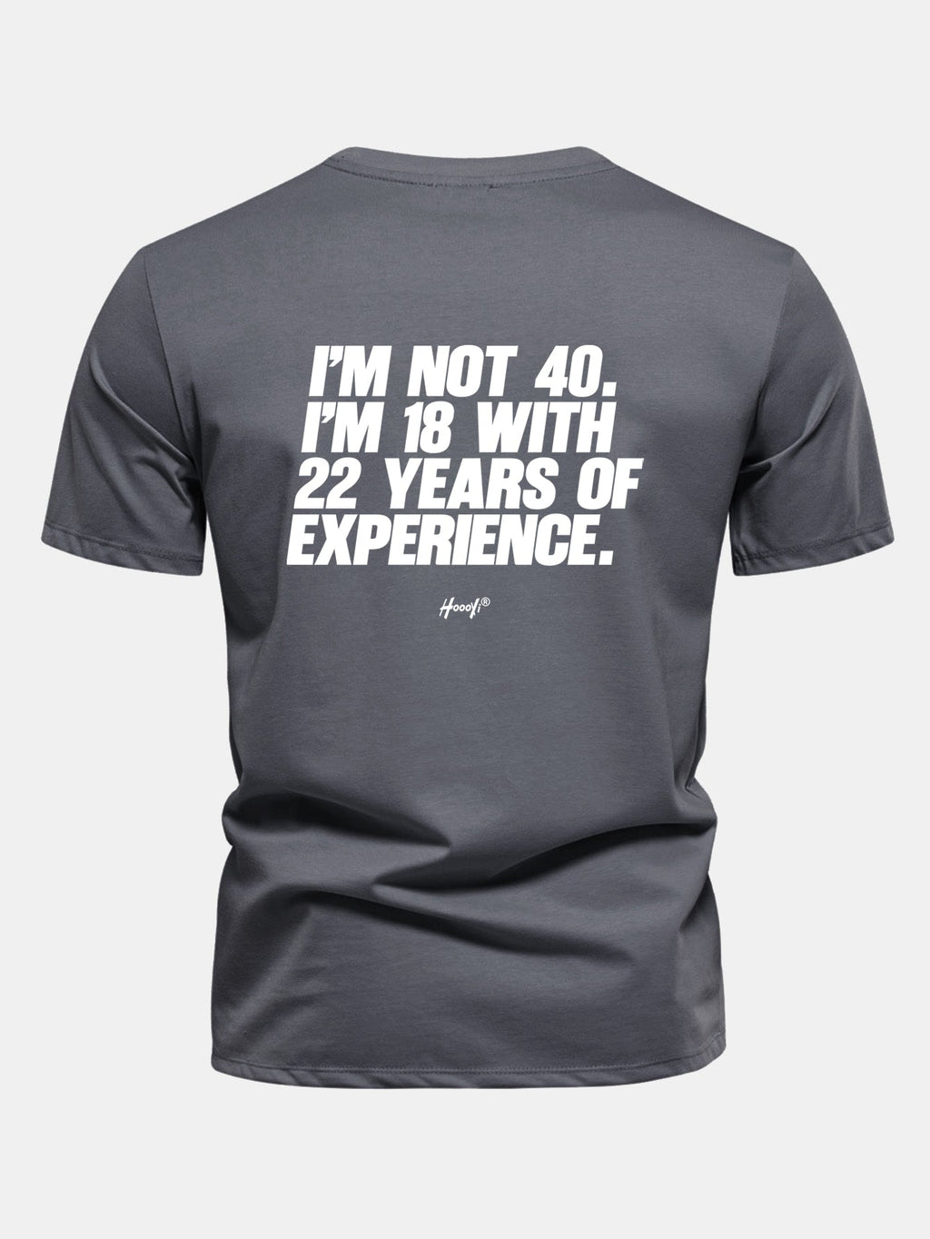 Regular Fit I’m Not 40 I’m 18 With 22 Years Of Experience Back Print Cotton T-Shirt