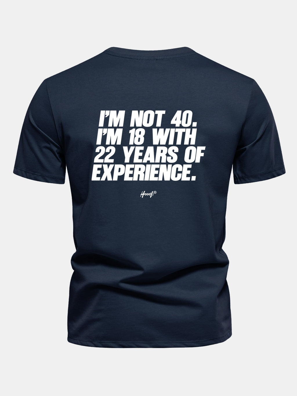Regular Fit I’m Not 40 I’m 18 With 22 Years Of Experience Back Print Cotton T-Shirt