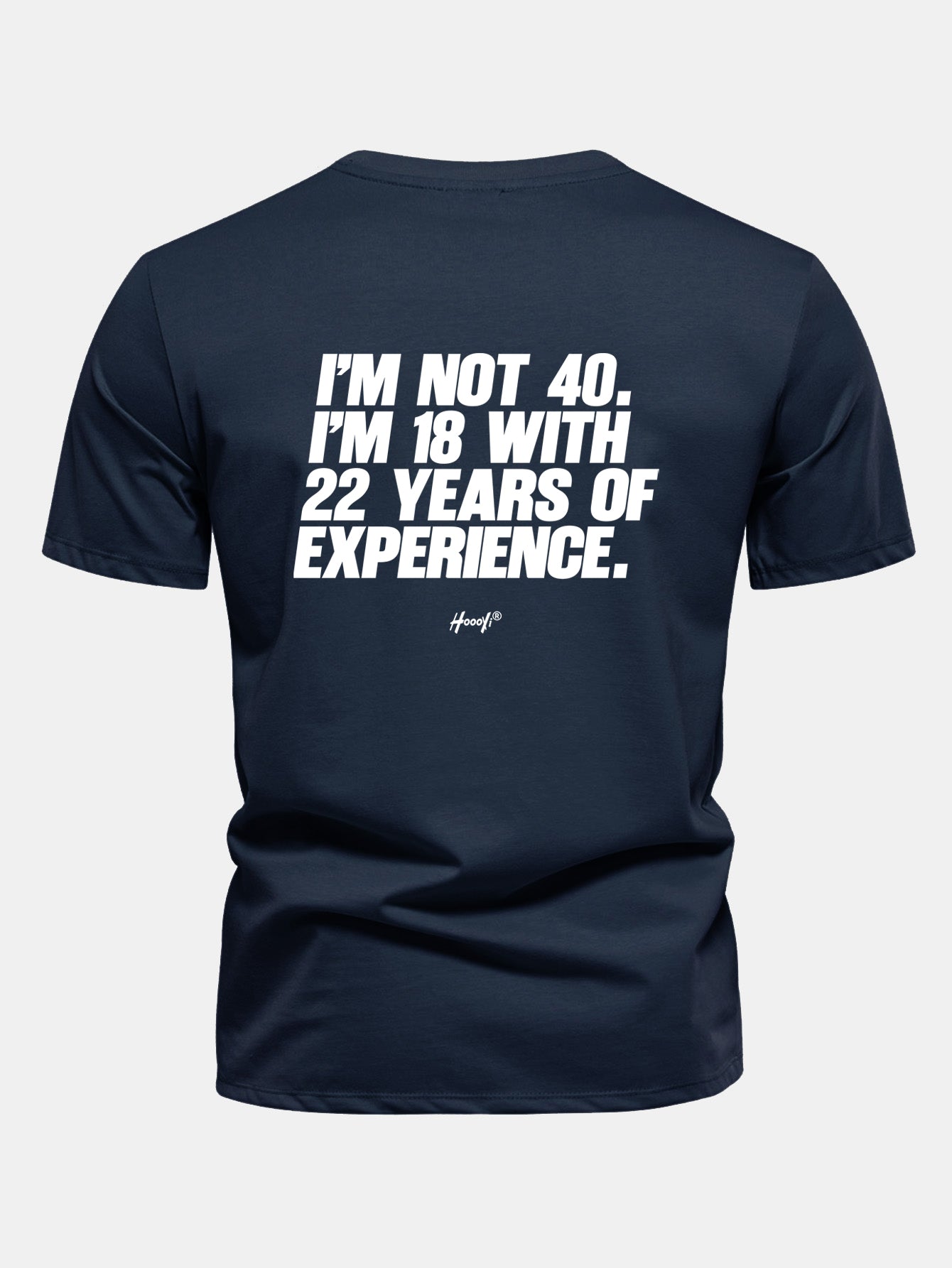 Regular Fit I’m Not 40 I’m 18 With 22 Years Of Experience Back Print Cotton T-Shirt