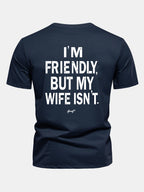 Regular Fit I Am Friendly But My Wife Is Not Back Print Cotton T-Shirt
