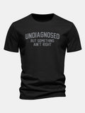 Regular Fit Undiagnosed But Something Ain't Right Print Cotton T-Shirt