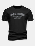 Regular Fit Undiagnosed But Something Ain't Right Print Cotton T-Shirt