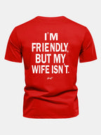 Regular Fit I Am Friendly But My Wife Is Not Back Print Cotton T-Shirt