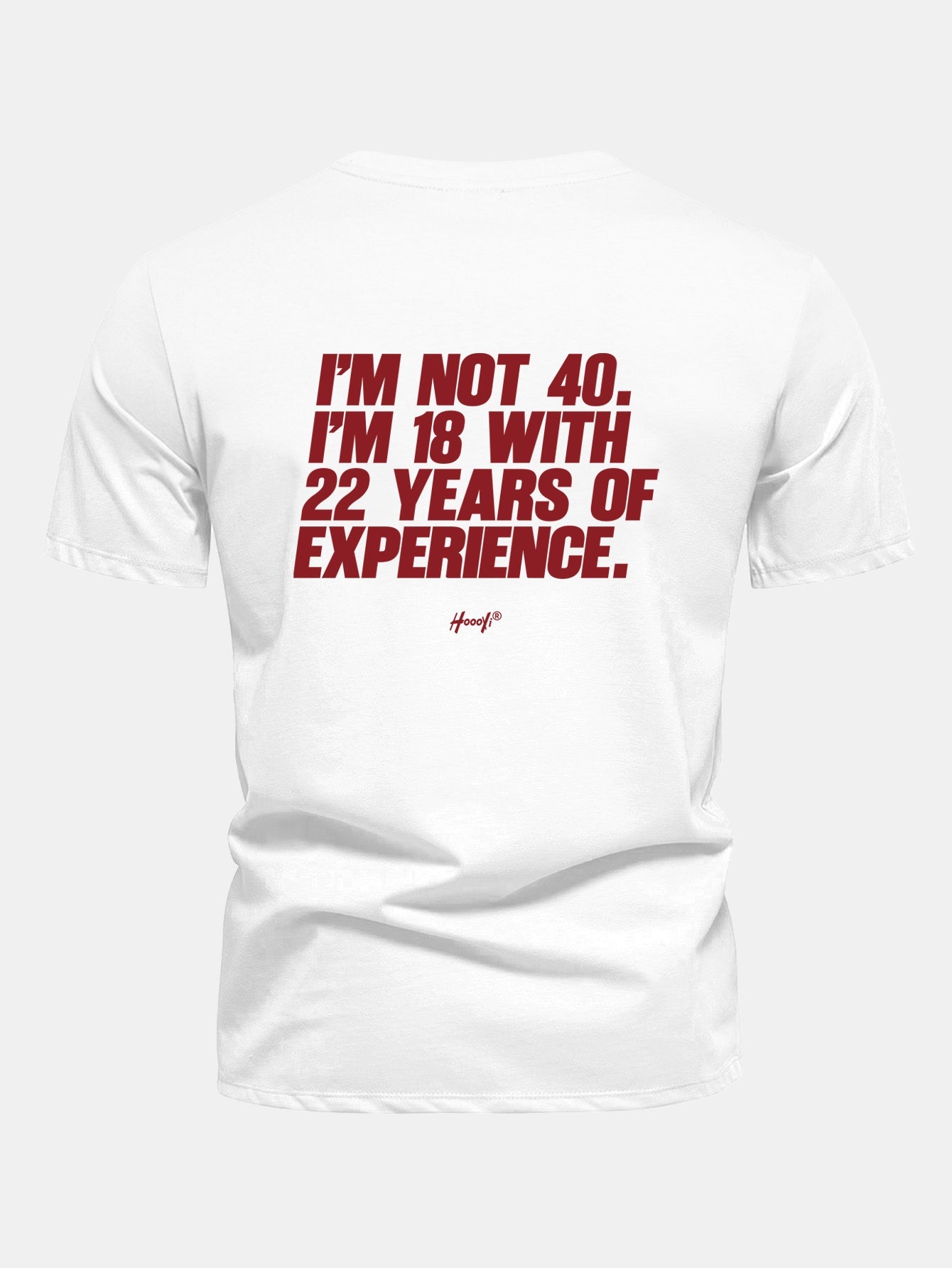 Regular Fit I’m Not 40 I’m 18 With 22 Years Of Experience Back Print Cotton T-Shirt
