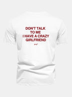 Regular Fit Don’t Talk To Me I Have A Crazy Girlfriend Back Print Cotton T-Shirt