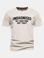 Regular Fit Undiagnosed But Something Ain't Right Print Cotton T-Shirt