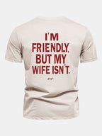 Regular Fit I Am Friendly But My Wife Is Not Back Print Cotton T-Shirt