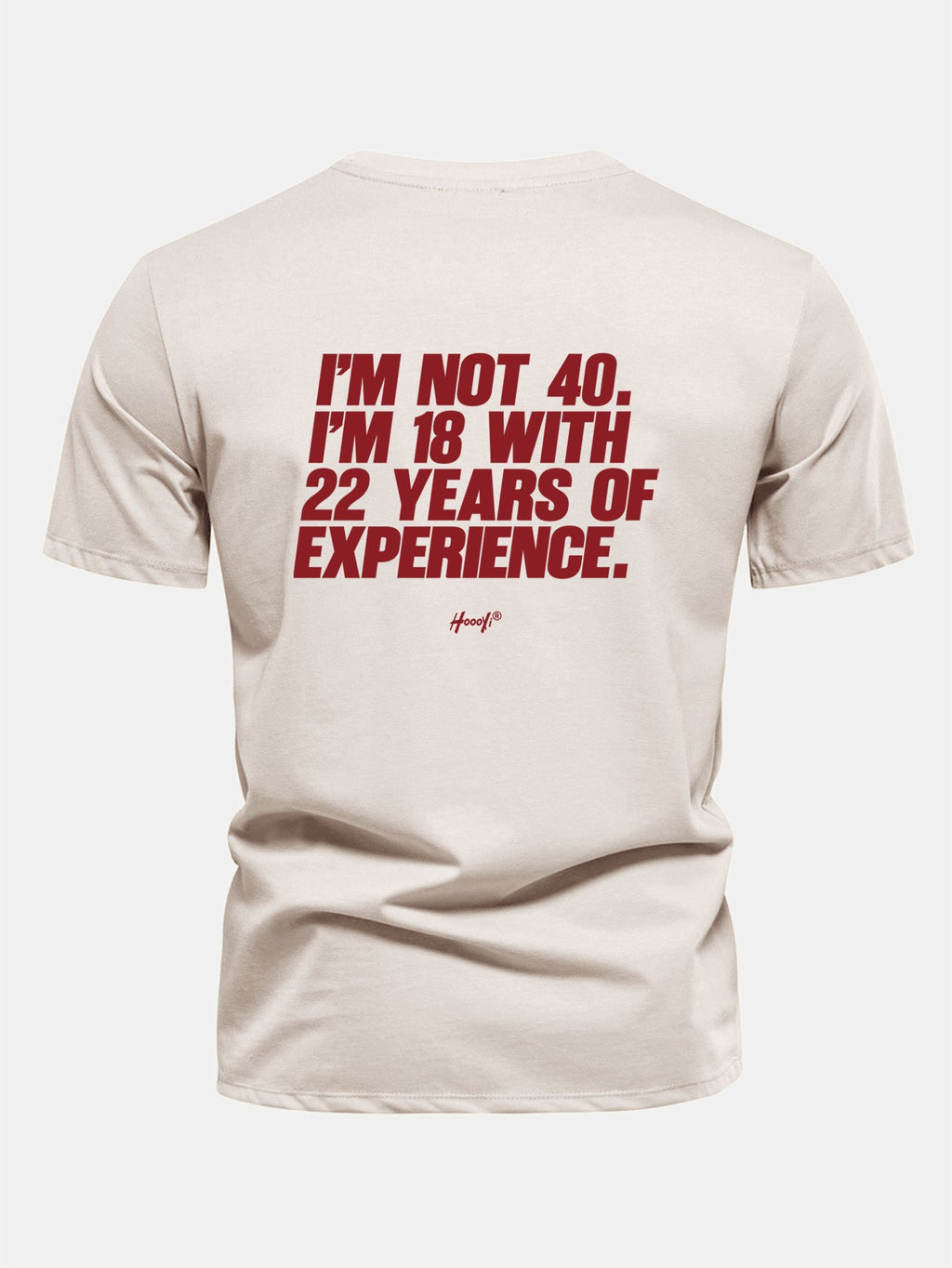 Regular Fit I’m Not 40 I’m 18 With 22 Years Of Experience Back Print Cotton T-Shirt