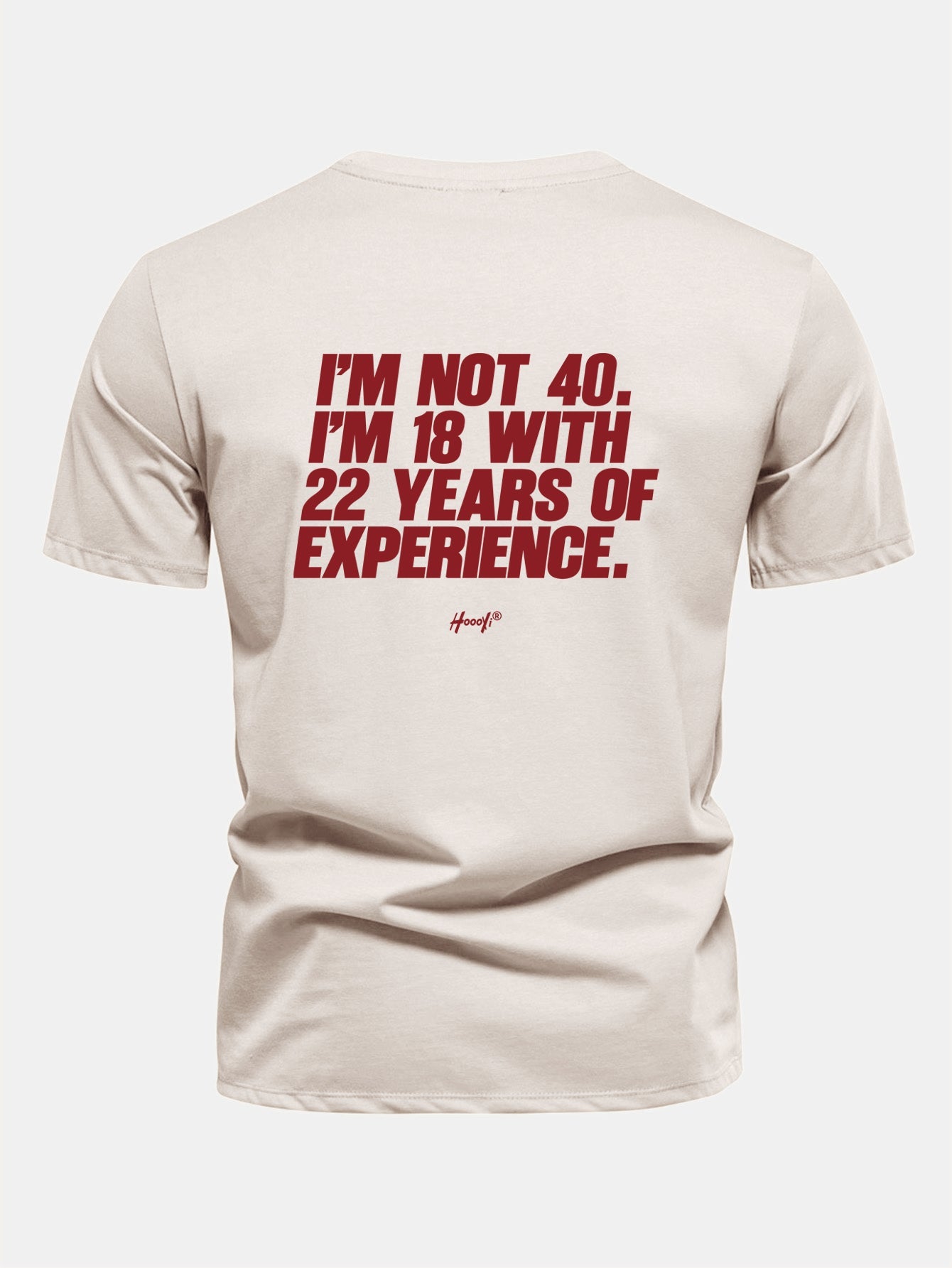 Regular Fit I’m Not 40 I’m 18 With 22 Years Of Experience Back Print Cotton T-Shirt