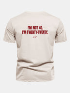 Regular Fit I’m Not 40. I’m Twenty-Twenty Back Print Cotton T-Shirt