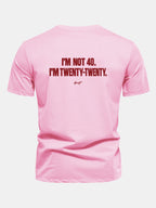 Regular Fit I’m Not 40. I’m Twenty-Twenty Back Print Cotton T-Shirt