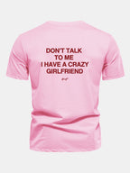 Regular Fit Don’t Talk To Me I Have A Crazy Girlfriend Back Print Cotton T-Shirt