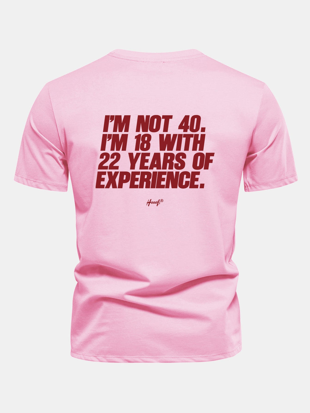 Regular Fit I’m Not 40 I’m 18 With 22 Years Of Experience Back Print Cotton T-Shirt