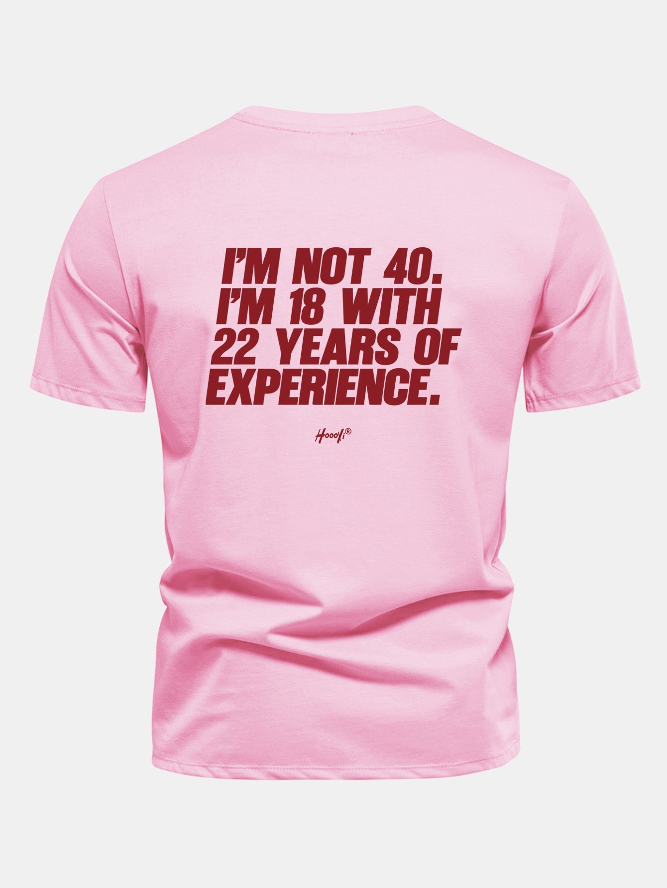 Regular Fit I’m Not 40 I’m 18 With 22 Years Of Experience Back Print Cotton T-Shirt