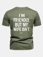 Regular Fit I Am Friendly But My Wife Is Not Back Print Cotton T-Shirt