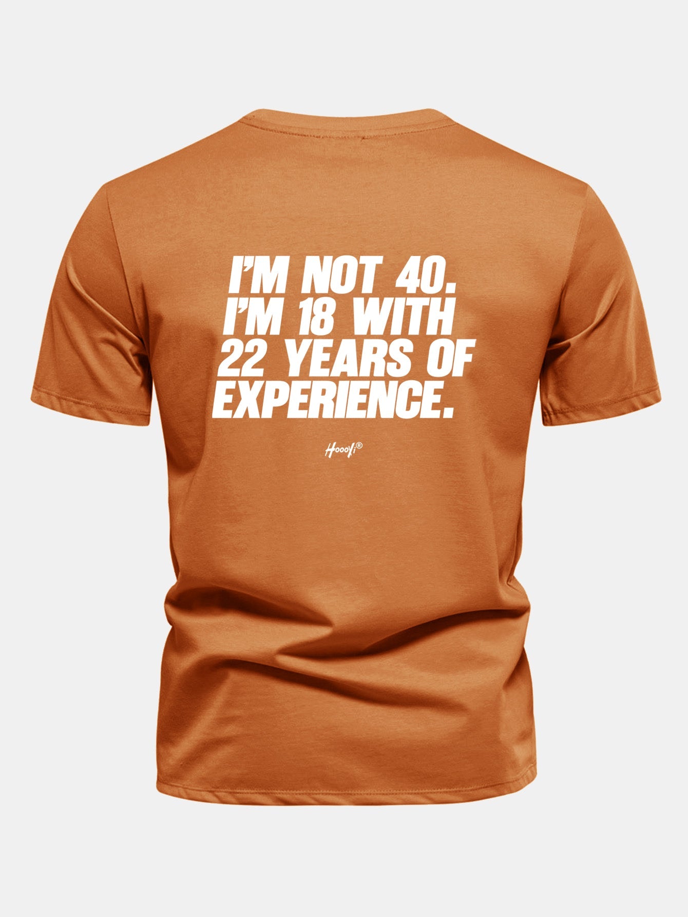 Regular Fit I’m Not 40 I’m 18 With 22 Years Of Experience Back Print Cotton T-Shirt
