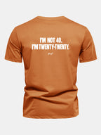 Regular Fit I’m Not 40. I’m Twenty-Twenty Back Print Cotton T-Shirt