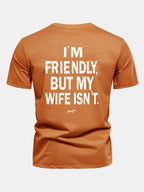 Regular Fit I Am Friendly But My Wife Is Not Back Print Cotton T-Shirt