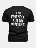 Regular Fit I Am Friendly But My Wife Is Not Back Print Cotton T-Shirt
