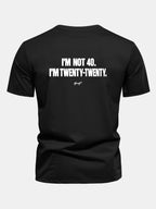 Regular Fit I’m Not 40. I’m Twenty-Twenty Back Print Cotton T-Shirt