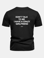 Regular Fit Don’t Talk To Me I Have A Crazy Girlfriend Back Print Cotton T-Shirt