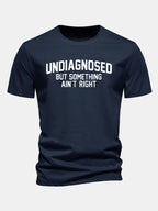 Regular Fit Undiagnosed But Something Ain't Right Print Cotton T-Shirt