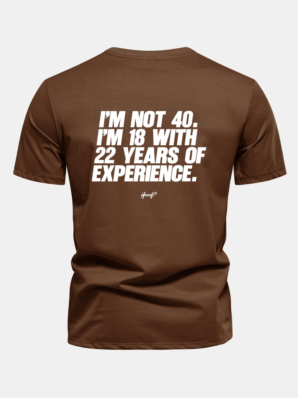 Regular Fit I’m Not 40 I’m 18 With 22 Years Of Experience Back Print Cotton T-Shirt