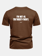 Regular Fit I’m Not 40. I’m Twenty-Twenty Back Print Cotton T-Shirt