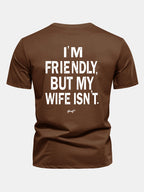 Regular Fit I Am Friendly But My Wife Is Not Back Print Cotton T-Shirt
