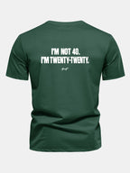 Regular Fit I’m Not 40. I’m Twenty-Twenty Back Print Cotton T-Shirt