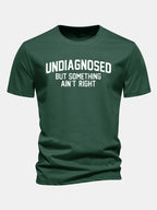 Regular Fit Undiagnosed But Something Ain't Right Print Cotton T-Shirt