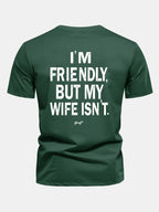 Regular Fit I Am Friendly But My Wife Is Not Back Print Cotton T-Shirt