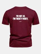 Regular Fit I’m Not 40. I’m Twenty-Twenty Back Print Cotton T-Shirt