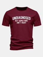 Regular Fit Undiagnosed But Something Ain't Right Print Cotton T-Shirt