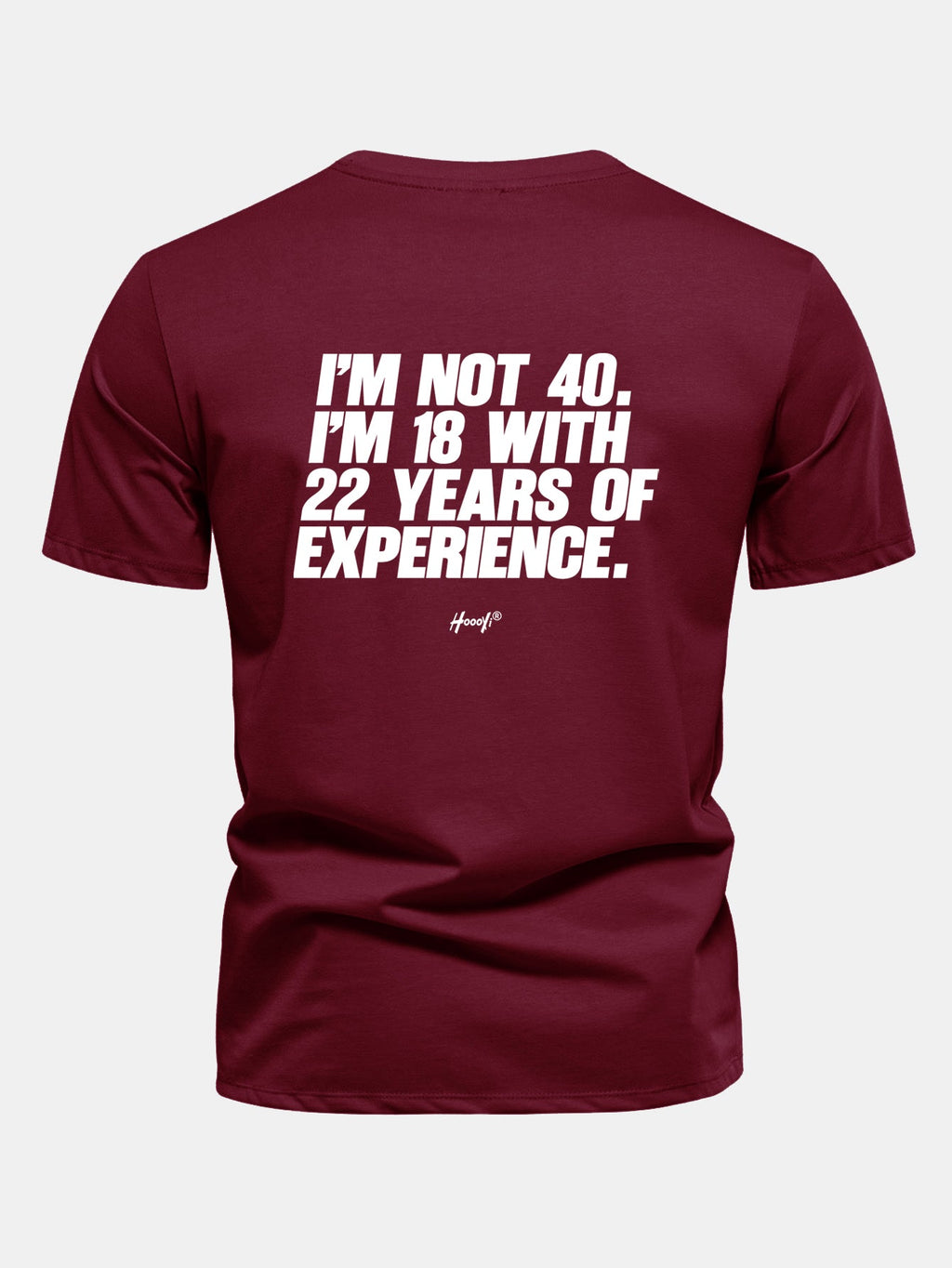 Regular Fit I’m Not 40 I’m 18 With 22 Years Of Experience Back Print Cotton T-Shirt