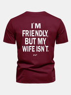 Regular Fit I Am Friendly But My Wife Is Not Back Print Cotton T-Shirt